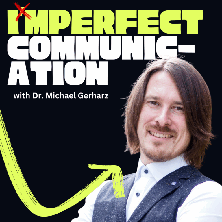 #9: How to Communicate: From Being Right to Getting It Right with Dr. Michael Gerharz