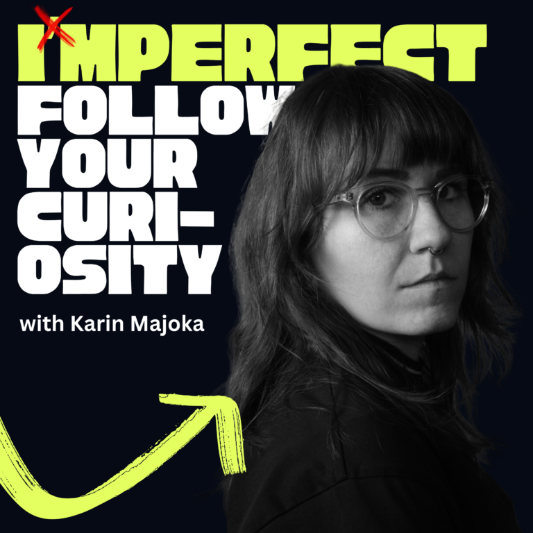 #18 Why Experimentation Beats Perfection in Creative Work – Karin Majoka